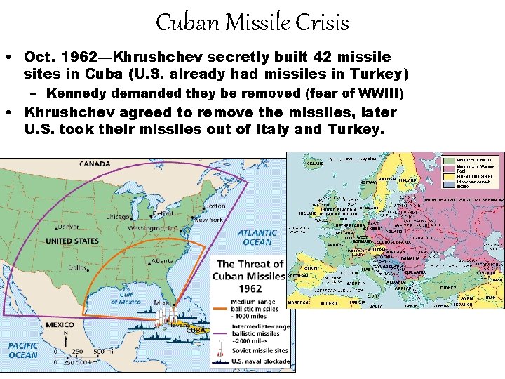 Cuban Missile Crisis • Oct. 1962—Khrushchev secretly built 42 missile sites in Cuba (U.