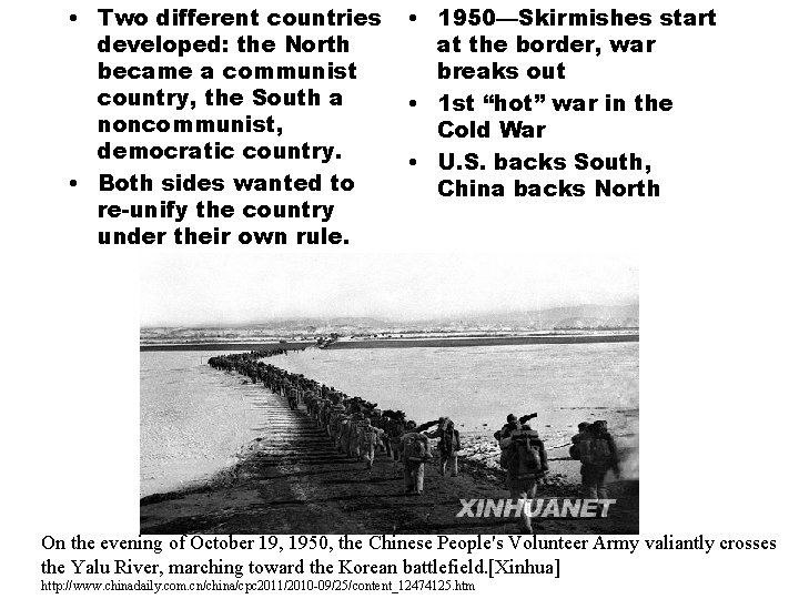  • Two different countries developed: the North became a communist country, the South