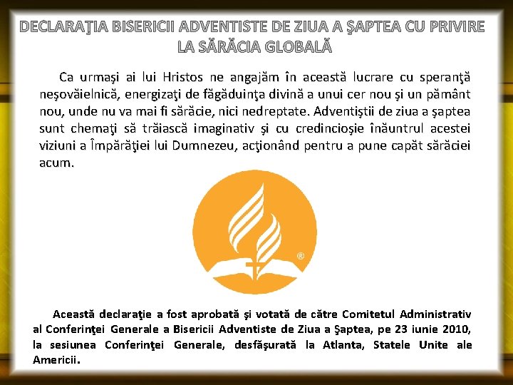 Ca urmaşi ai lui Hristos ne angajăm în această lucrare cu speranţă neşovăielnică, energizaţi