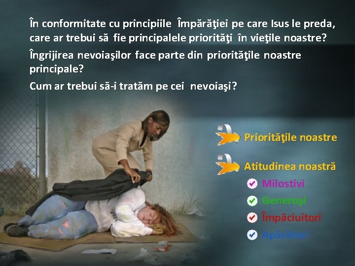 În conformitate cu principiile Împărăţiei pe care Isus le preda, care ar trebui să