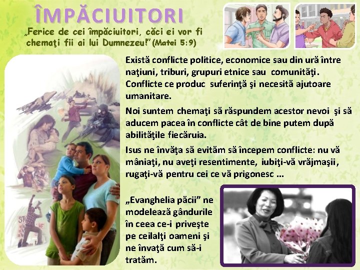 ÎMPĂCIUITORI „Ferice de cei împăciuitori, căci ei vor fi chemaţi fii ai lui Dumnezeu!”