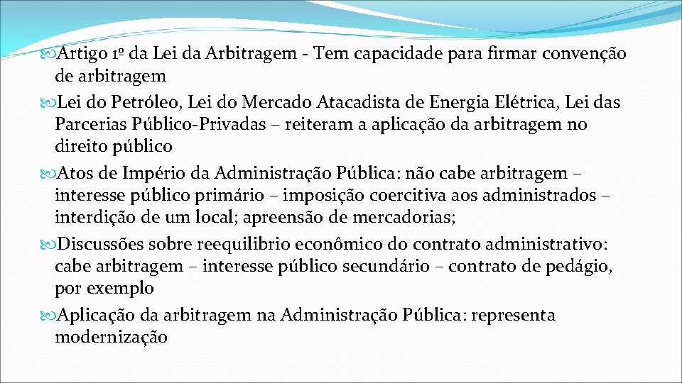  Artigo 1º da Lei da Arbitragem - Tem capacidade para firmar convenção de