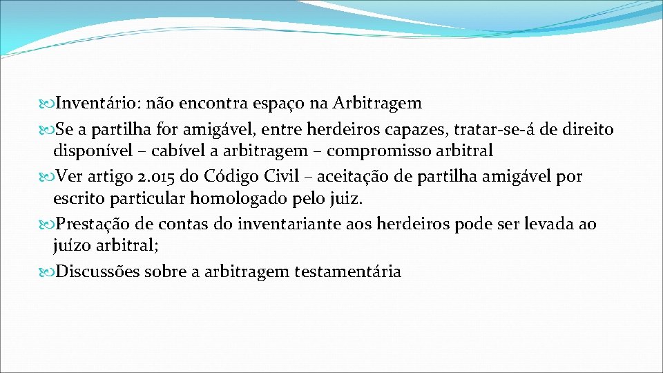  Inventário: não encontra espaço na Arbitragem Se a partilha for amigável, entre herdeiros