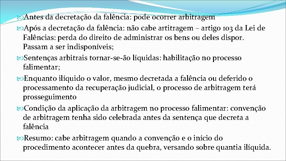  Antes da decretação da falência: pode ocorrer arbitragem Após a decretação da falência: