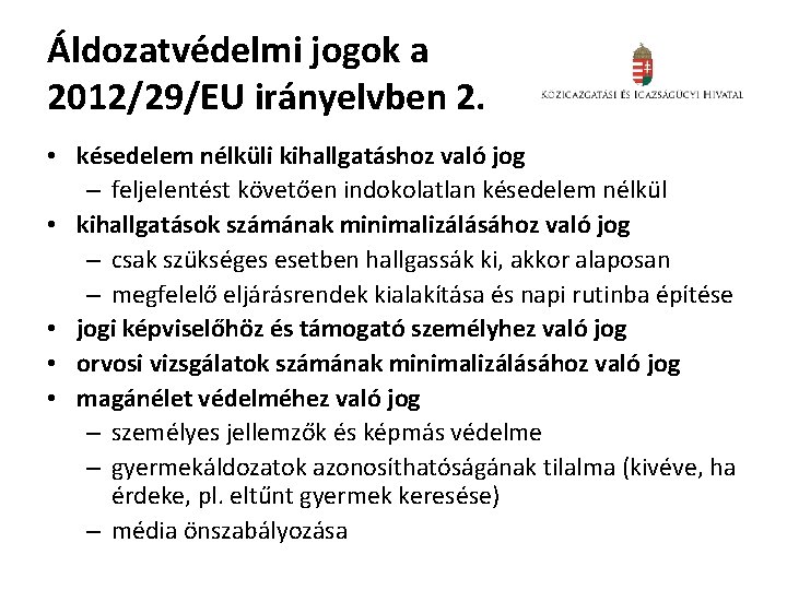 Áldozatvédelmi jogok a 2012/29/EU irányelvben 2. • késedelem nélküli kihallgatáshoz való jog – feljelentést