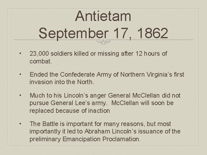 Antietam September 17, 1862 • 23, 000 soldiers killed or missing after 12 hours