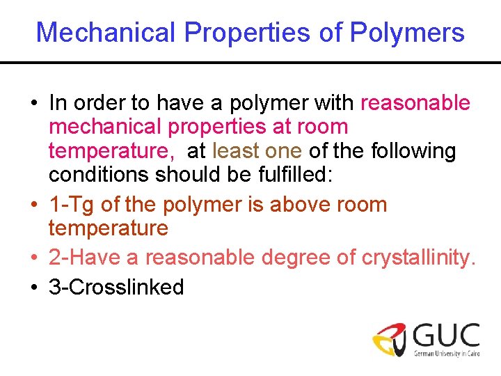 Mechanical Properties of Polymers • In order to have a polymer with reasonable mechanical