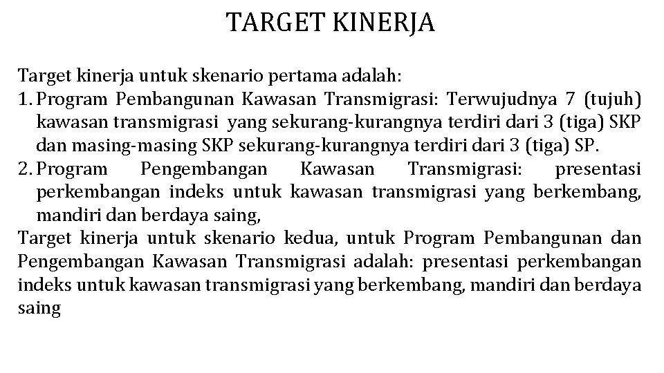 TARGET KINERJA Target kinerja untuk skenario pertama adalah: 1. Program Pembangunan Kawasan Transmigrasi: Terwujudnya