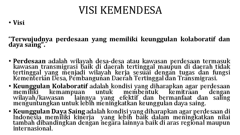 VISI KEMENDESA • Visi “Terwujudnya perdesaan yang memiliki keunggulan kolaboratif dan daya saing”. •