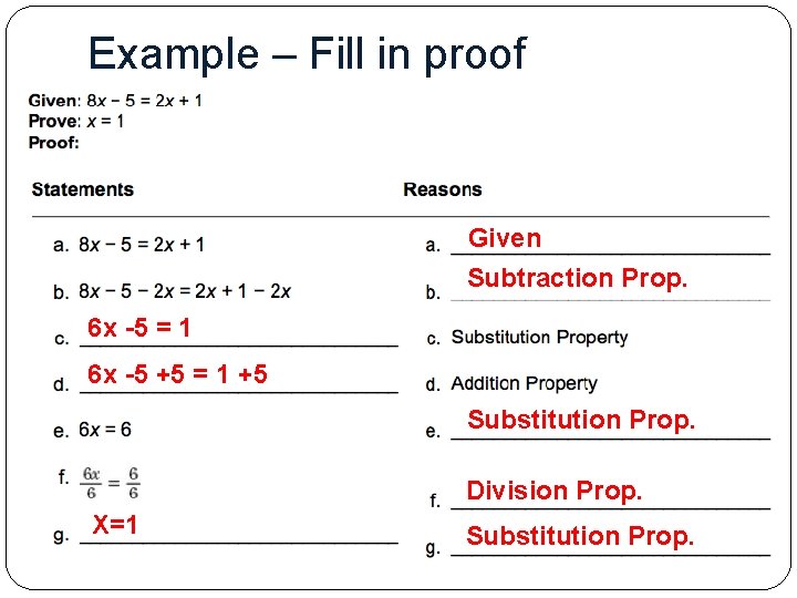 Example – Fill in proof Given Subtraction Prop. 6 x -5 = 1 6