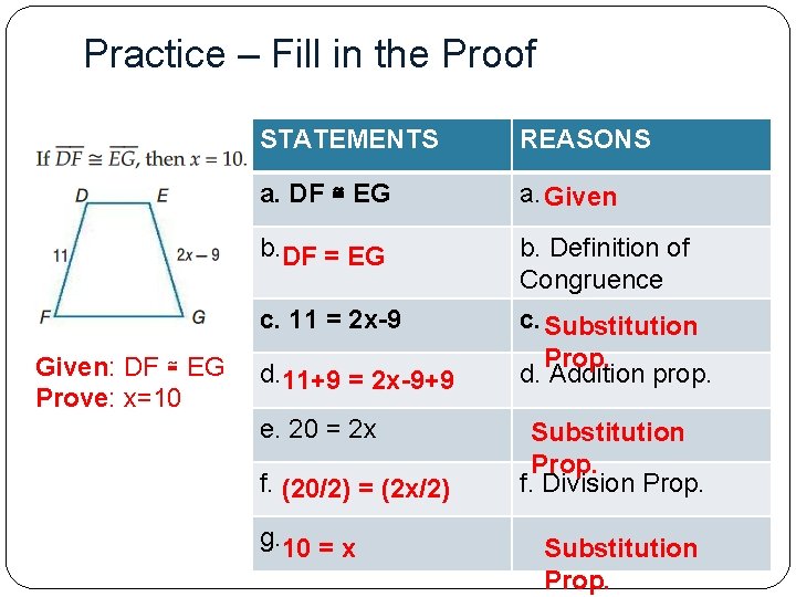 Practice – Fill in the Proof Given: DF ≅ EG Prove: x=10 STATEMENTS REASONS