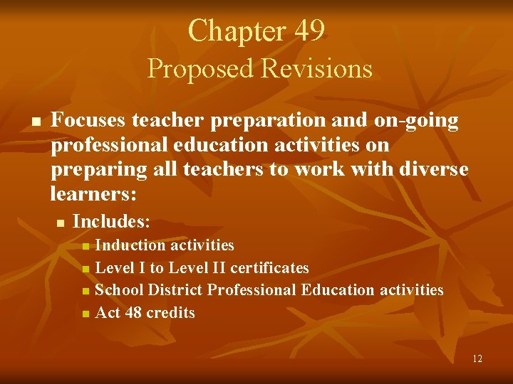 Chapter 49 Proposed Revisions n Focuses teacher preparation and on-going professional education activities on