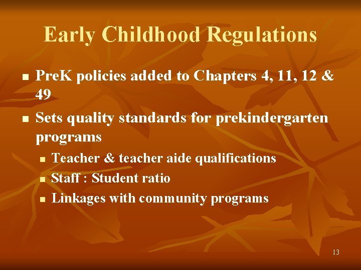 Early Childhood Regulations n n Pre. K policies added to Chapters 4, 11, 12