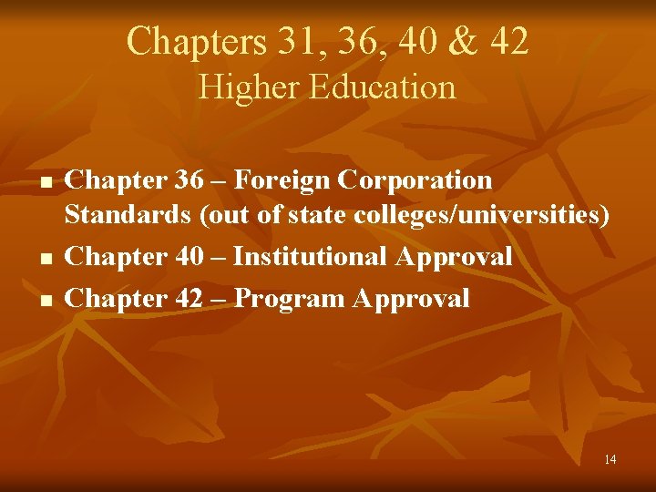 Chapters 31, 36, 40 & 42 Higher Education n Chapter 36 – Foreign Corporation
