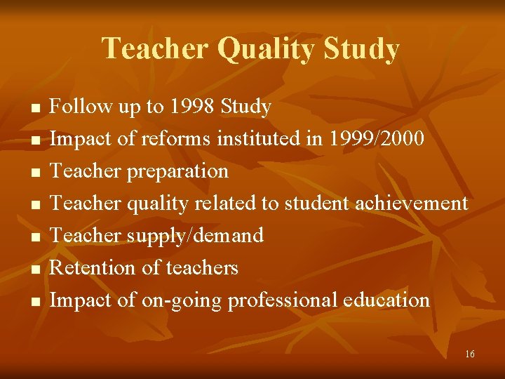 Teacher Quality Study n n n n Follow up to 1998 Study Impact of