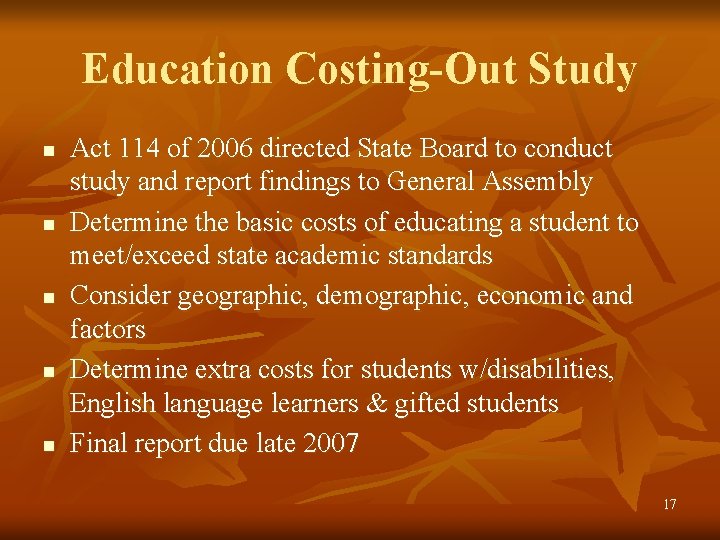 Education Costing-Out Study n n n Act 114 of 2006 directed State Board to