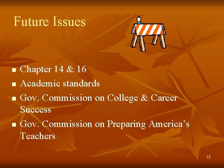 Future Issues n n Chapter 14 & 16 Academic standards Gov. Commission on College