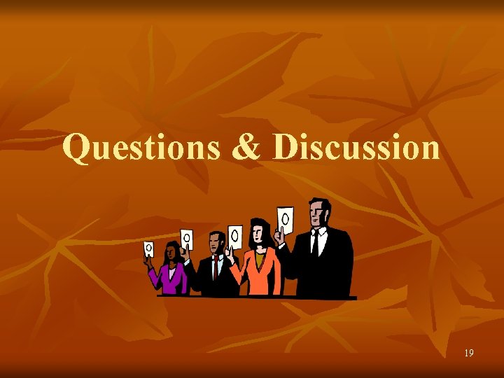 Questions & Discussion 19 