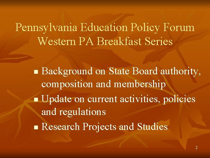 Pennsylvania Education Policy Forum Western PA Breakfast Series Background on State Board authority, composition