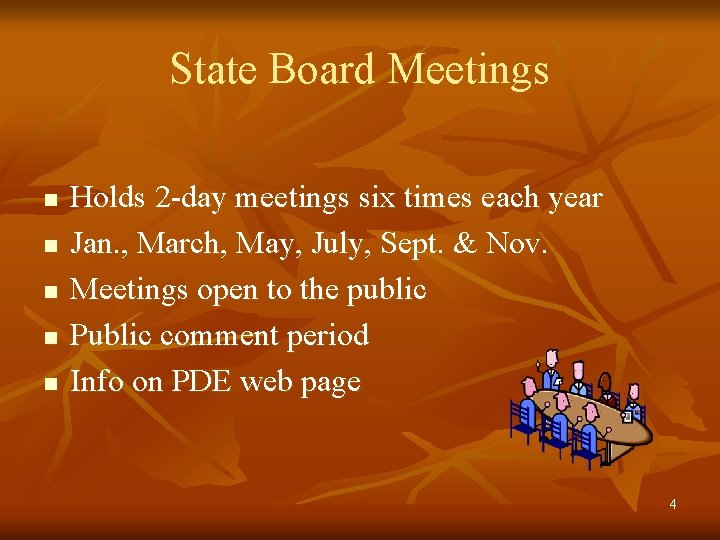 State Board Meetings n n n Holds 2 -day meetings six times each year