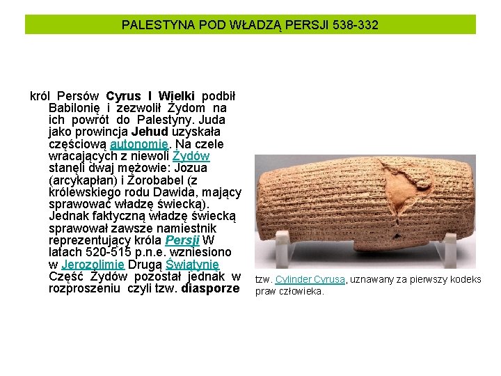 PALESTYNA POD WŁADZĄ PERSJI 538 -332 król Persów Cyrus I Wielki podbił Babilonię i