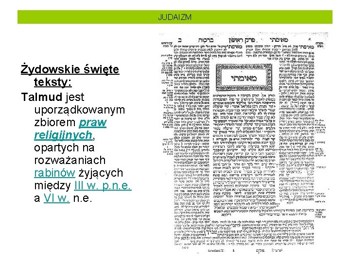 JUDAIZM Żydowskie święte teksty: Talmud jest uporządkowanym zbiorem praw religijnych, opartych na rozważaniach rabinów