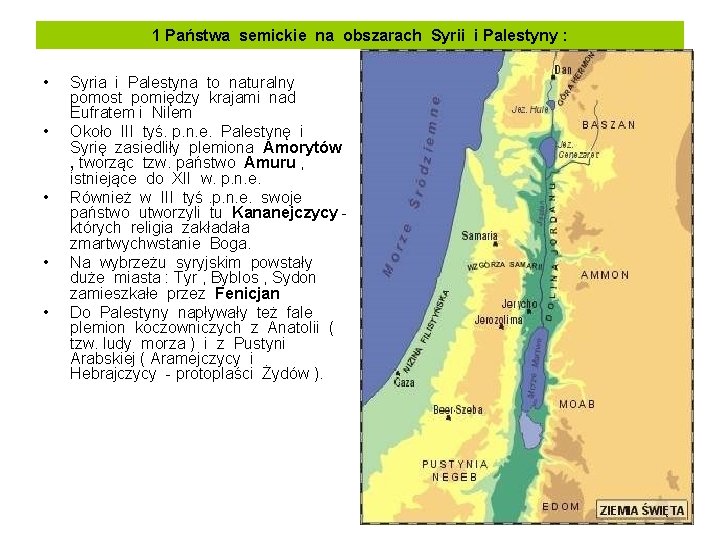 1 Państwa semickie na obszarach Syrii i Palestyny : • • • Syria i