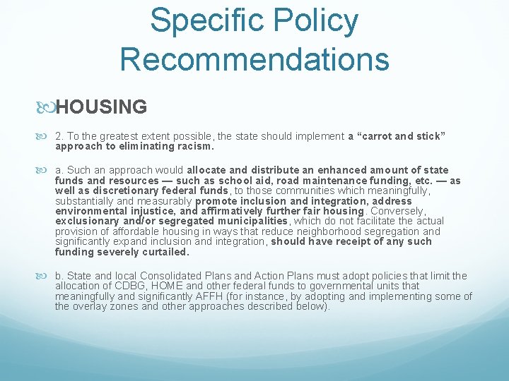 Specific Policy Recommendations HOUSING 2. To the greatest extent possible, the state should implement