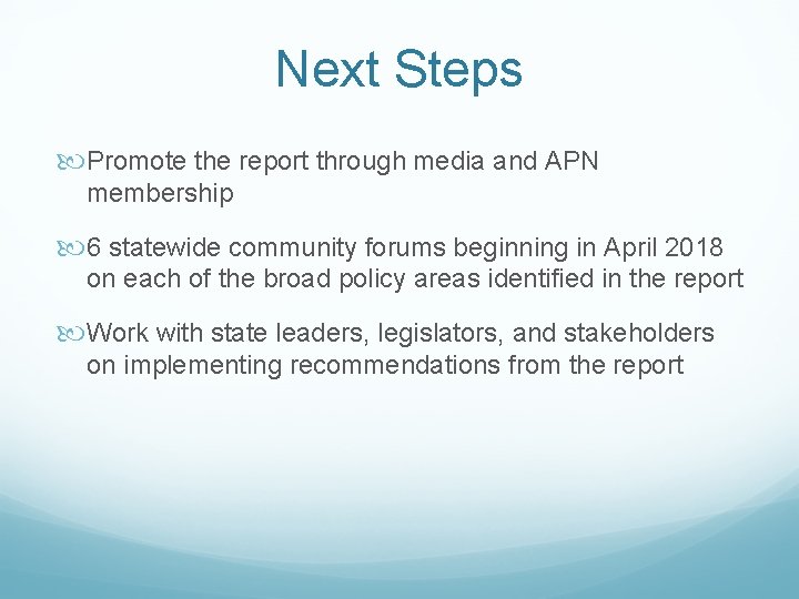 Next Steps Promote the report through media and APN membership 6 statewide community forums