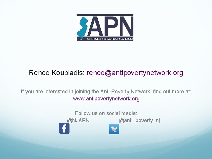 Renee Koubiadis: renee@antipovertynetwork. org If you are interested in joining the Anti-Poverty Network, find