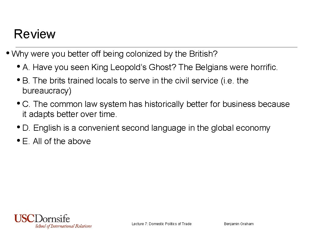 Review • Why were you better off being colonized by the British? • A.