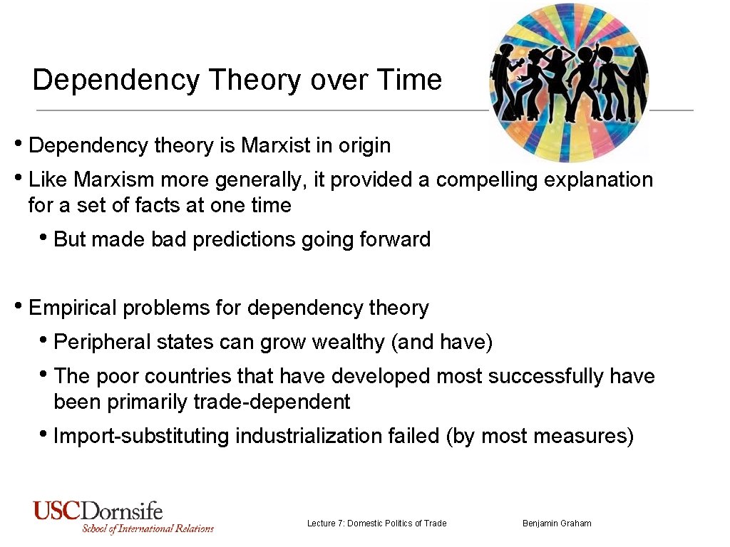 Dependency Theory over Time • Dependency theory is Marxist in origin • Like Marxism