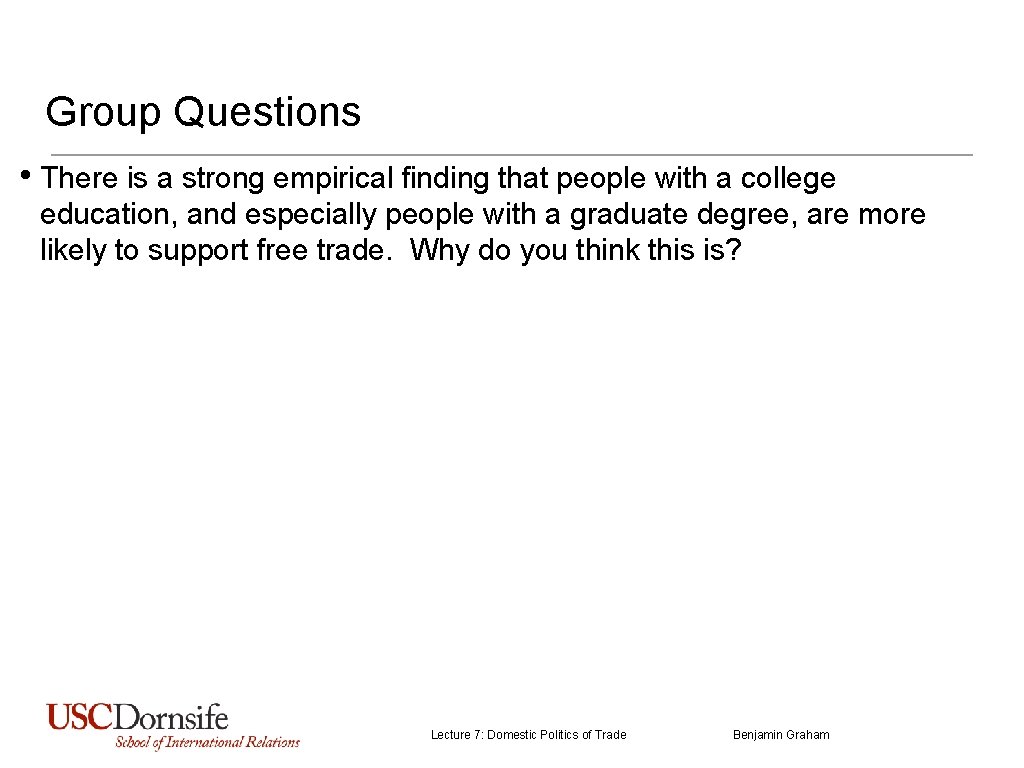 Group Questions • There is a strong empirical finding that people with a college