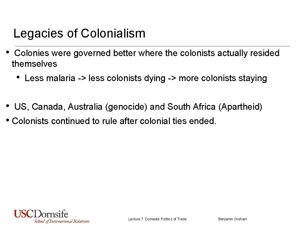 Legacies of Colonialism • Colonies were governed better where the colonists actually resided themselves