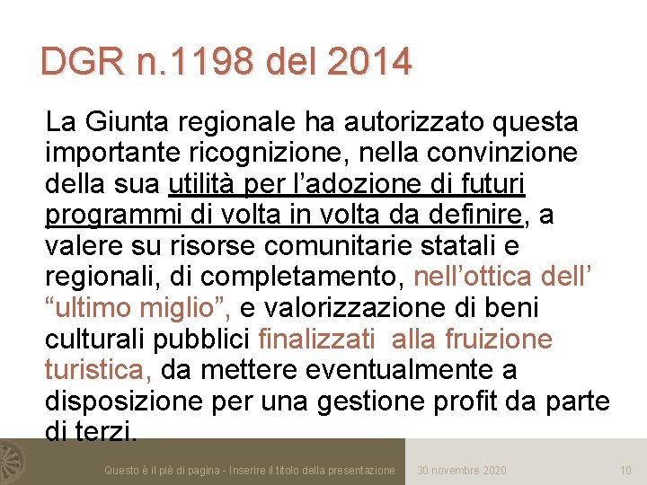 DGR n. 1198 del 2014 La Giunta regionale ha autorizzato questa importante ricognizione, nella