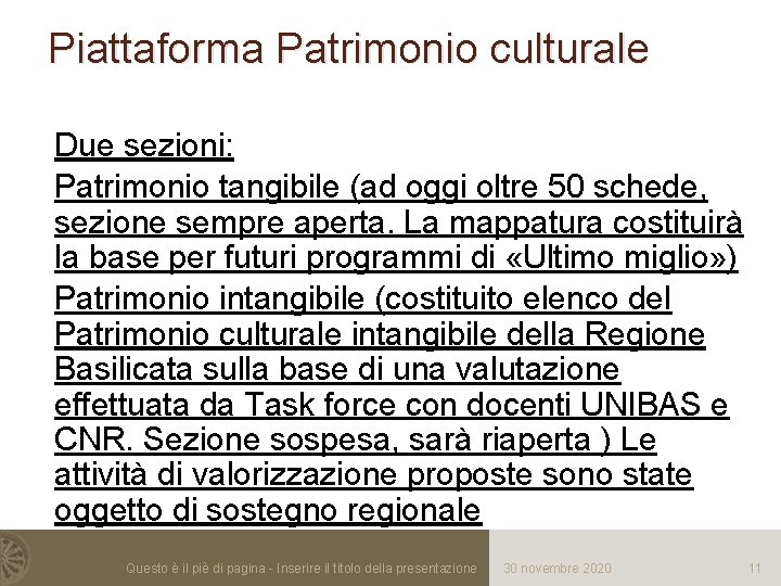 Piattaforma Patrimonio culturale Due sezioni: Patrimonio tangibile (ad oggi oltre 50 schede, sezione sempre