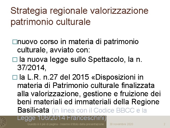 Strategia regionale valorizzazione patrimonio culturale �nuovo corso in materia di patrimonio culturale, avviato con: