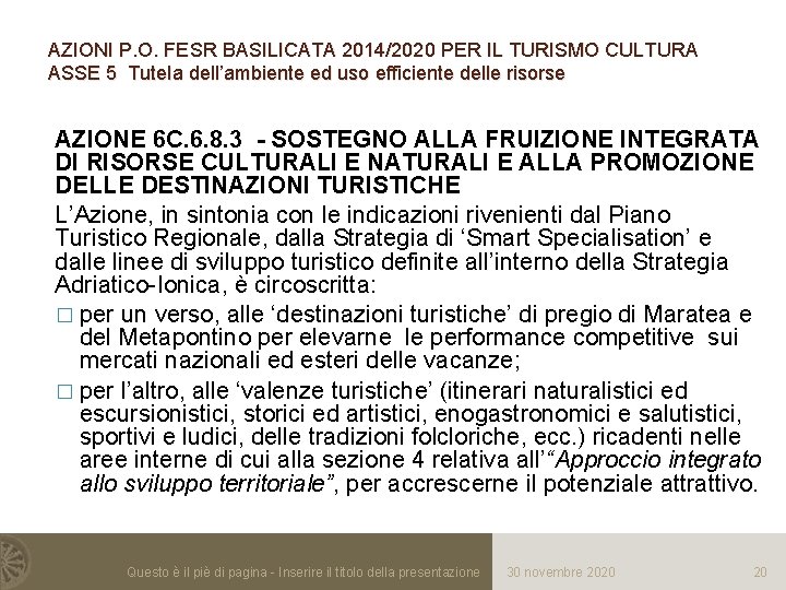 AZIONI P. O. FESR BASILICATA 2014/2020 PER IL TURISMO CULTURA ASSE 5 Tutela dell’ambiente