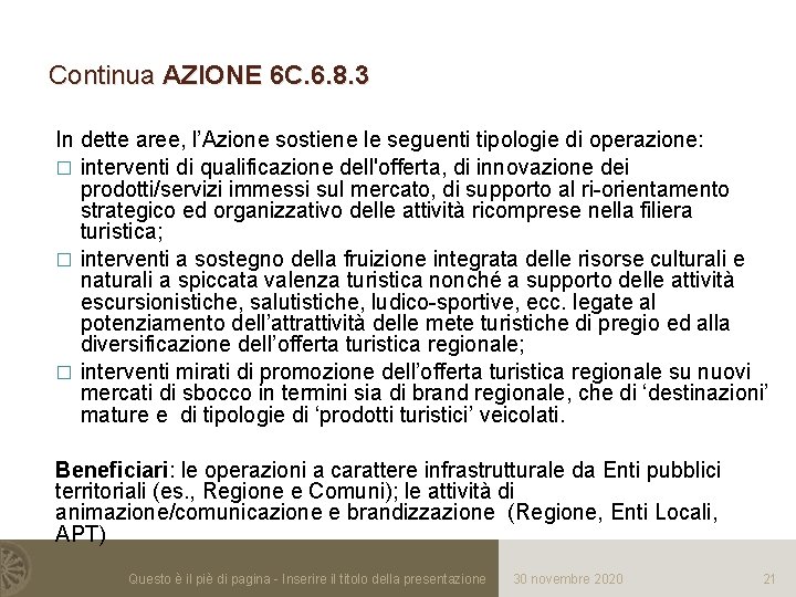 Continua AZIONE 6 C. 6. 8. 3 In dette aree, l’Azione sostiene le seguenti