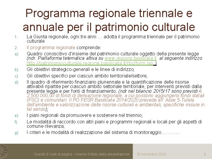 Programma regionale triennale e annuale per il patrimonio culturale 1. 2. a) La Giunta