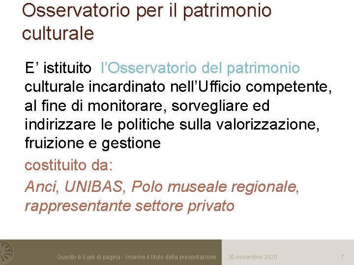 Osservatorio per il patrimonio culturale E’ istituito l’Osservatorio del patrimonio culturale incardinato nell’Ufficio competente,