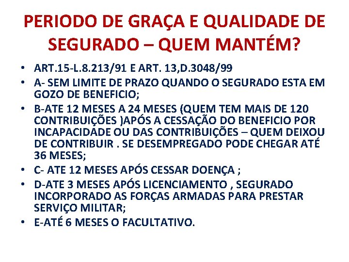 PERIODO DE GRAÇA E QUALIDADE DE SEGURADO – QUEM MANTÉM? • ART. 15 -L.