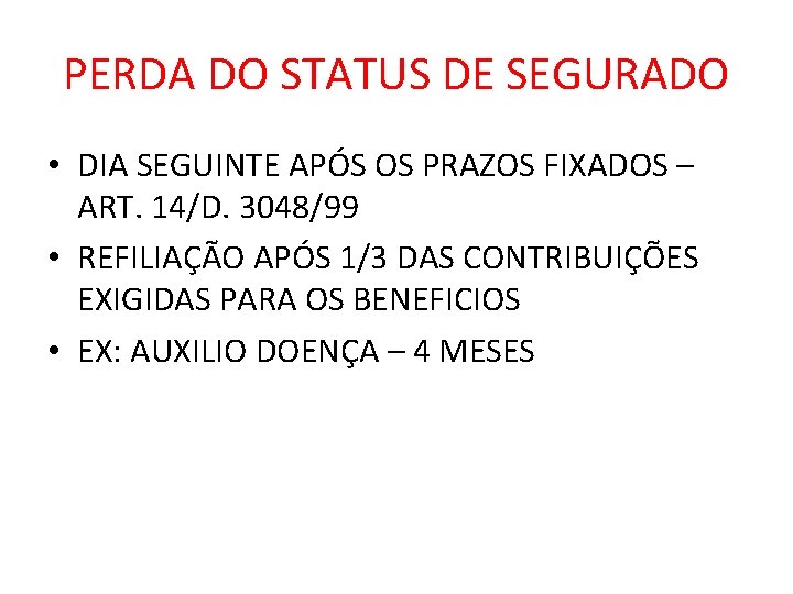 PERDA DO STATUS DE SEGURADO • DIA SEGUINTE APÓS OS PRAZOS FIXADOS – ART.