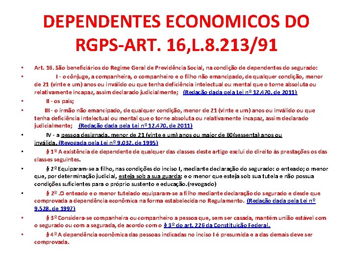 DEPENDENTES ECONOMICOS DO RGPS-ART. 16, L. 8. 213/91 • • • Art. 16. São