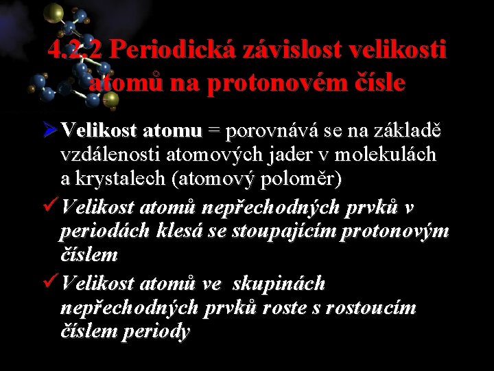 4. 2. 2 Periodická závislost velikosti atomů na protonovém čísle Ø Velikost atomu =