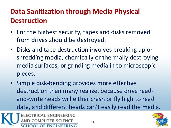 Data Sanitization through Media Physical Destruction • For the highest security, tapes and disks