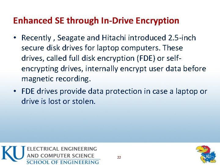Enhanced SE through In-Drive Encryption • Recently , Seagate and Hitachi introduced 2. 5