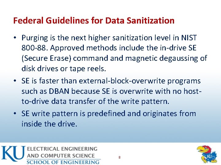 Federal Guidelines for Data Sanitization • Purging is the next higher sanitization level in