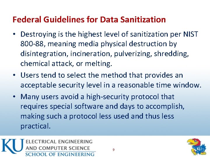 Federal Guidelines for Data Sanitization • Destroying is the highest level of sanitization per