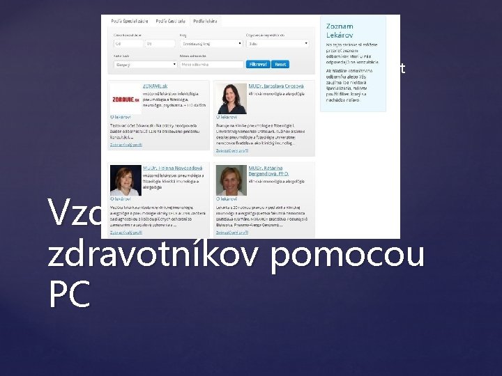  Špičkový odborníci (študujú celý život najnovšie výsledky výskumu) Počítačové siete Prístup k literatúre